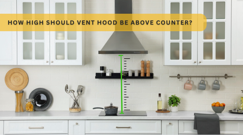 how high should vent hood be above counter