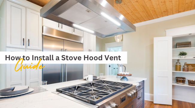 How to Install a Stove Hood Vent